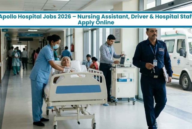 Apollo Hospital Jobs 2026 – Nursing Assistant, Driver & Hospital Staff Apply Online