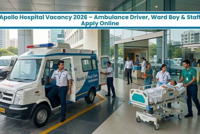 Apollo Hospital Vacancy 2026 – Ambulance Driver, Ward Boy & Staff Apply Online