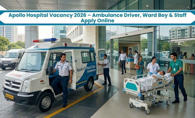 Apollo Hospital Vacancy 2026 – Ambulance Driver, Ward Boy & Staff Apply Online