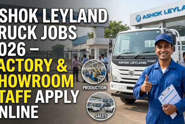 Ashok Leyland Truck Jobs 2026 – Factory & Showroom Staff Apply Online