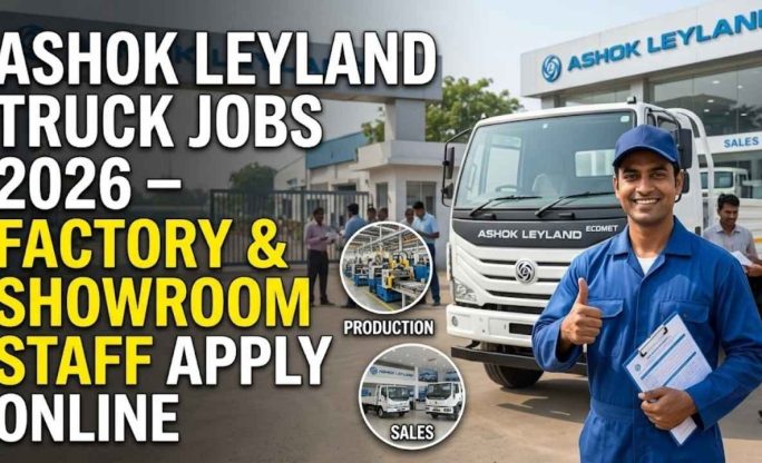 Ashok Leyland Truck Jobs 2026 – Factory & Showroom Staff Apply Online