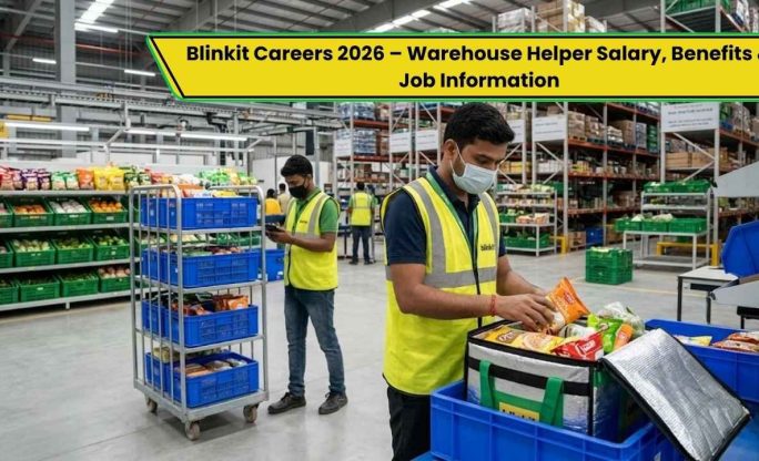Blinkit Careers 2026 – Warehouse Helper Salary, Benefits & Job Information