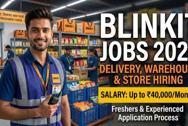 Blinkit Jobs 2026 – Salary Up to ₹40,000/Month | Delivery, Warehouse & Store Hiring