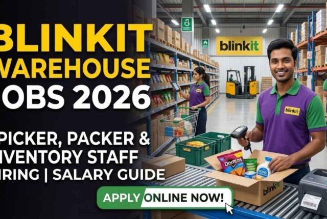 Blinkit Warehouse Jobs 2026 – Picker, Packer & Inventory Staff Hiring | Salary Guide