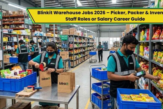 Blinkit Warehouse Jobs 2026 – Picker, Packer & Inventory Staff Roles or Salary Career Guide