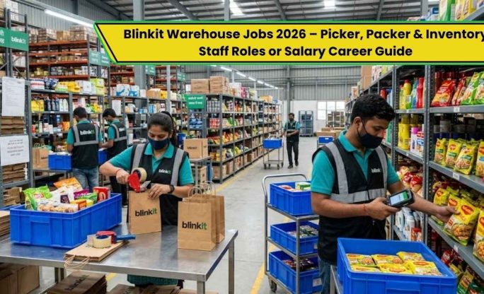 Blinkit Warehouse Jobs 2026 – Picker, Packer & Inventory Staff Roles or Salary Career Guide