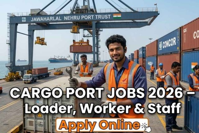 Cargo Port Jobs 2026 – Loader, Worker & Staff Apply Online