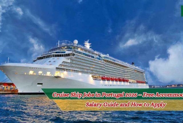 Cruise Ship Jobs in Portugal 2026 – Free Accommodation, Salary Guide and How to Apply