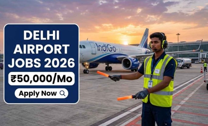Delhi Airport Jobs 2026 – Salary Up to ₹50,000/Month | Ground Staff, Driver & Cargo Hiring