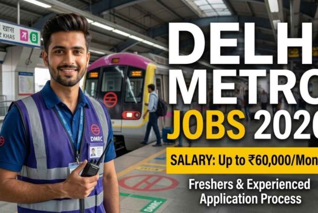 Delhi Metro Jobs 2026 – Salary Up to ₹60,000/Month | Freshers & Experienced Application Process
