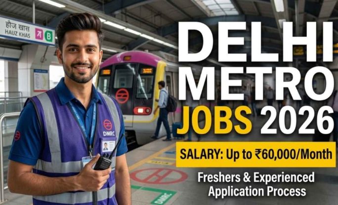 Delhi Metro Jobs 2026 – Salary Up to ₹60,000/Month | Freshers & Experienced Application Process