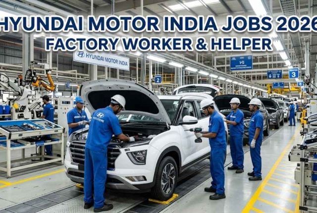 Hyundai Motor India Jobs 2026 – Factory Worker & Helper Apply Online