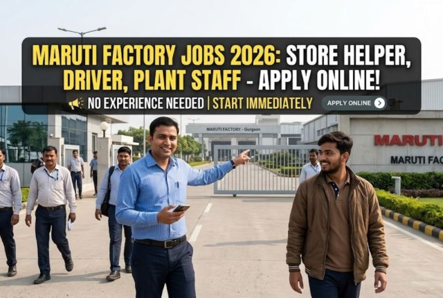 Maruti Factory Jobs 2026 – Store Helper, Driver & Plant Staff Apply Online