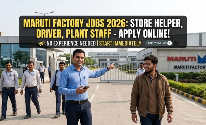 Maruti Factory Jobs 2026 – Store Helper, Driver & Plant Staff Apply Online