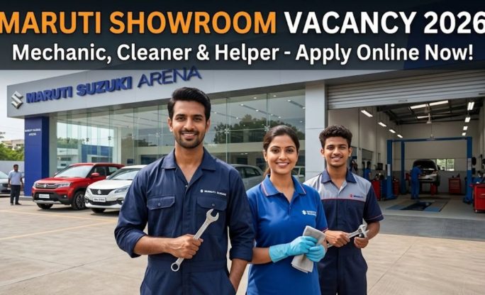 Maruti Showroom Vacancy 2026 – Mechanic, Cleaner & Helper Apply Online