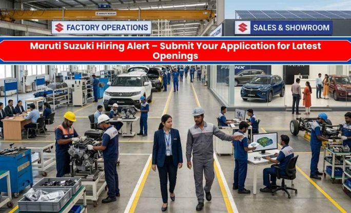 Maruti Suzuki Hiring Alert – Submit Your Application for Latest Openings