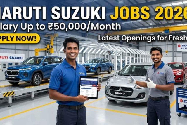 Maruti Suzuki Jobs 2026 – Salary Up to ₹50,000/Month | Latest Openings for Freshers