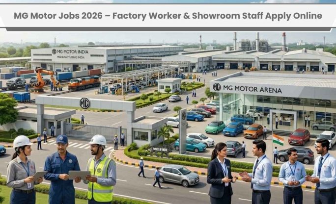 MG Motor Jobs 2026 – Factory Worker & Showroom Staff Apply Online