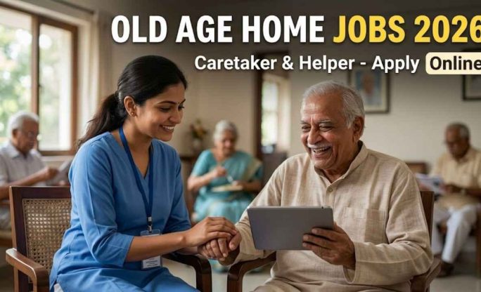 Old Age Home Jobs 2026 – Caretaker & Helper Apply Online