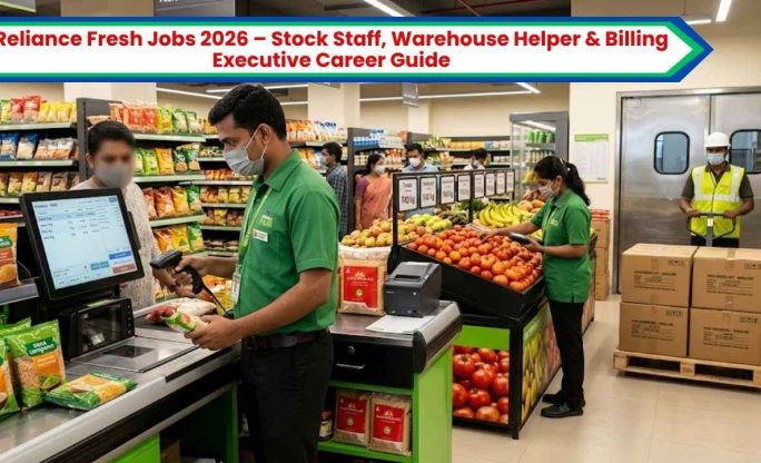 Reliance Fresh Jobs 2026 – Stock Staff, Warehouse Helper & Billing Executive Career Guide