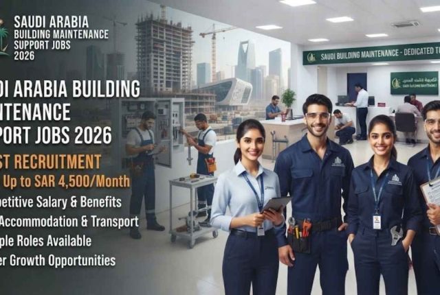 Saudi Arabia Building Maintenance Support Jobs 2026 – Latest Recruitment | Salary Up to SAR 4,500/Month, Benefits & Eligibility
