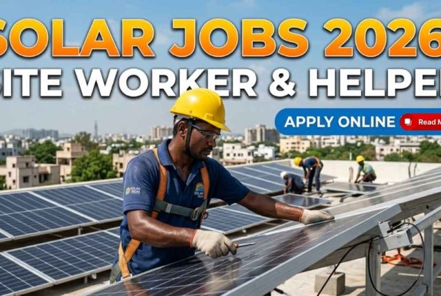 Solar Panel Installation Jobs 2026 – Site Worker & Helper How to Apply Online