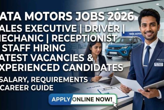 Tata Motors Showroom Jobs 2026 – Sales Executive, Driver, Mechanic, Receptionist & Staff Hiring