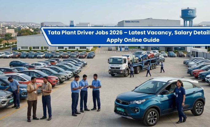 Tata Plant Driver Jobs 2026 – Latest Vacancy, Salary Details & Apply Online Guide