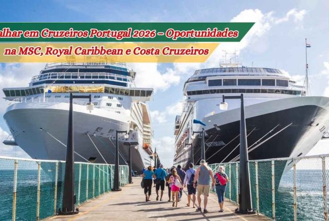 Trabalhar em Cruzeiros Portugal 2026 – Oportunidades na MSC, Royal Caribbean e Costa Cruzeiros