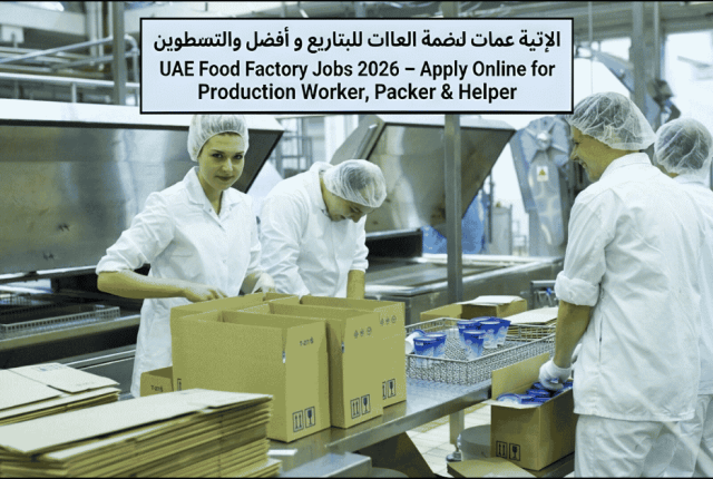 UAE Food Factory Jobs 2026 – Apply Online for Production Worker, Packing Staff & Helper Roles