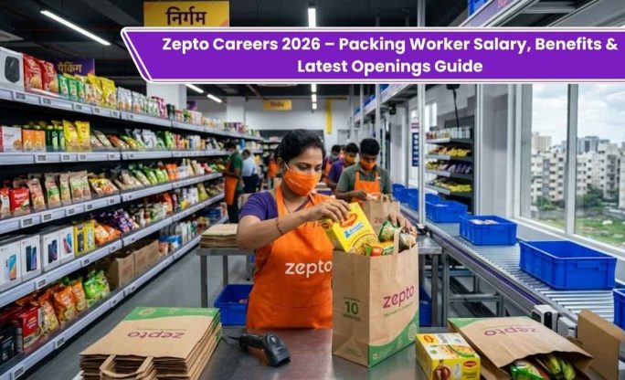 Zepto Careers 2026 – Packing Worker Salary, Benefits & Latest Openings Guide